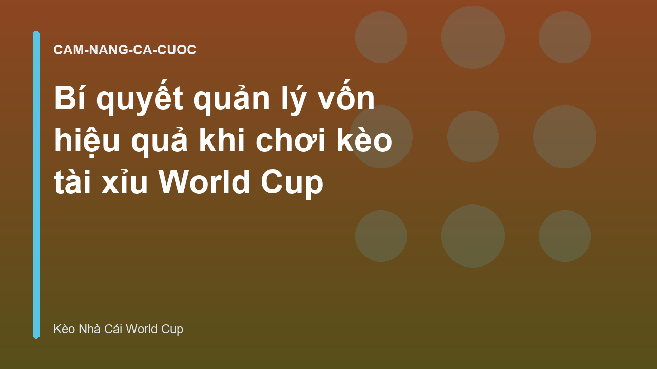 Read more about the article Bí quyết quản lý vốn hiệu quả khi chơi kèo tài xỉu World Cup
