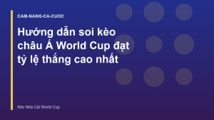 Read more about the article Hướng dẫn soi kèo châu Á World Cup đạt tỷ lệ thắng cao nhất