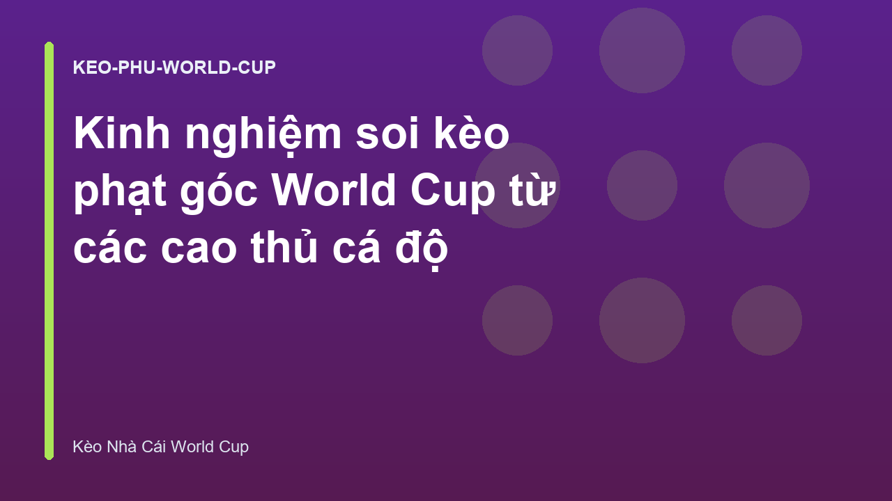 Read more about the article Kinh nghiệm soi kèo phạt góc World Cup từ các cao thủ cá độ